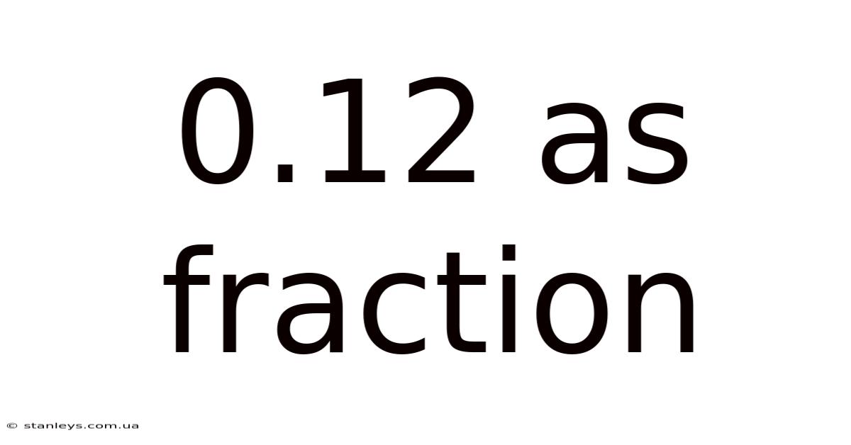 0.12 As Fraction