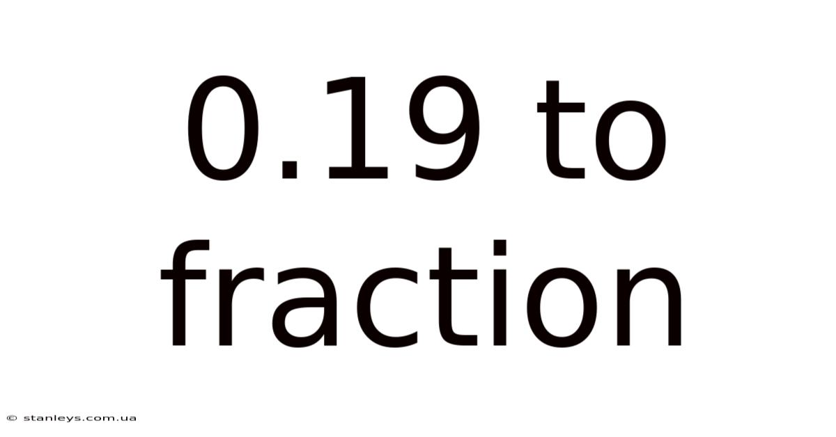 0.19 To Fraction