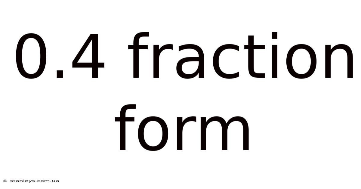 0.4 Fraction Form