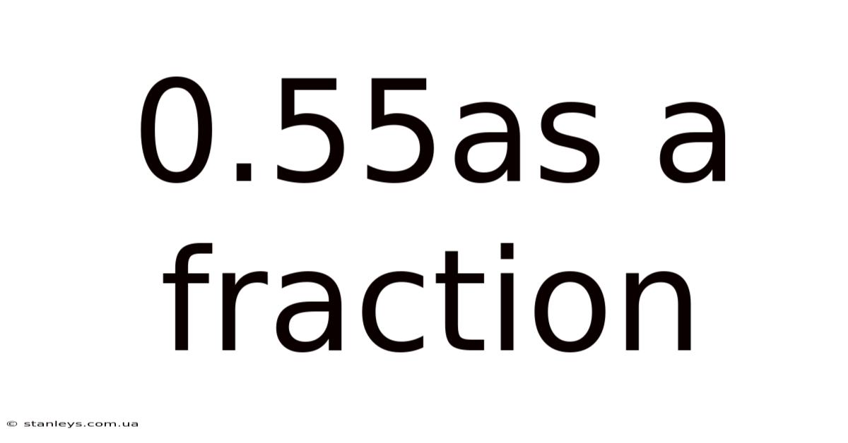 0.55as A Fraction