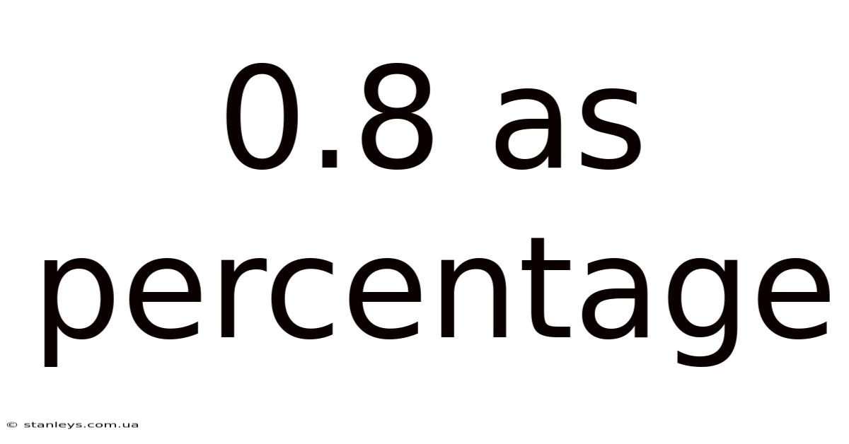 0.8 As Percentage