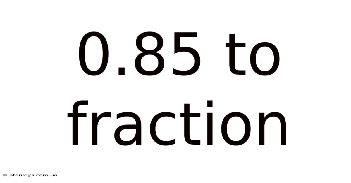 0.85 To Fraction