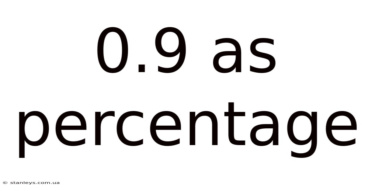 0.9 As Percentage