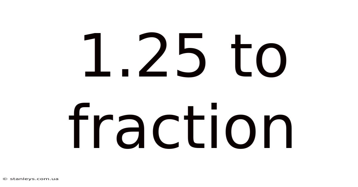 1.25 To Fraction