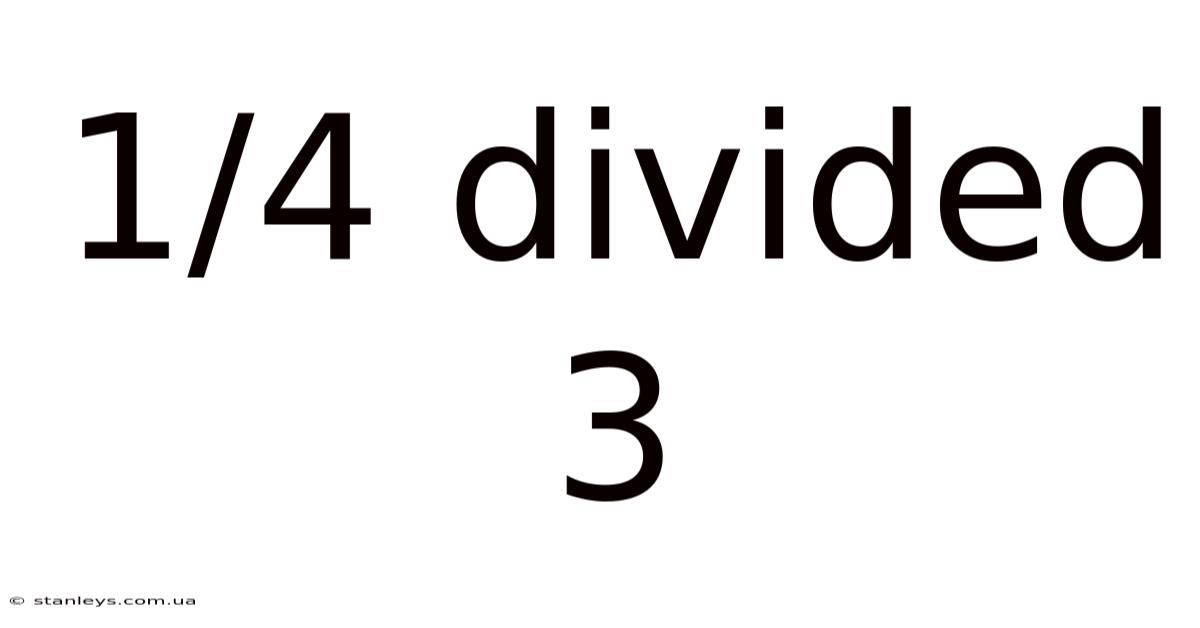 1/4 Divided 3