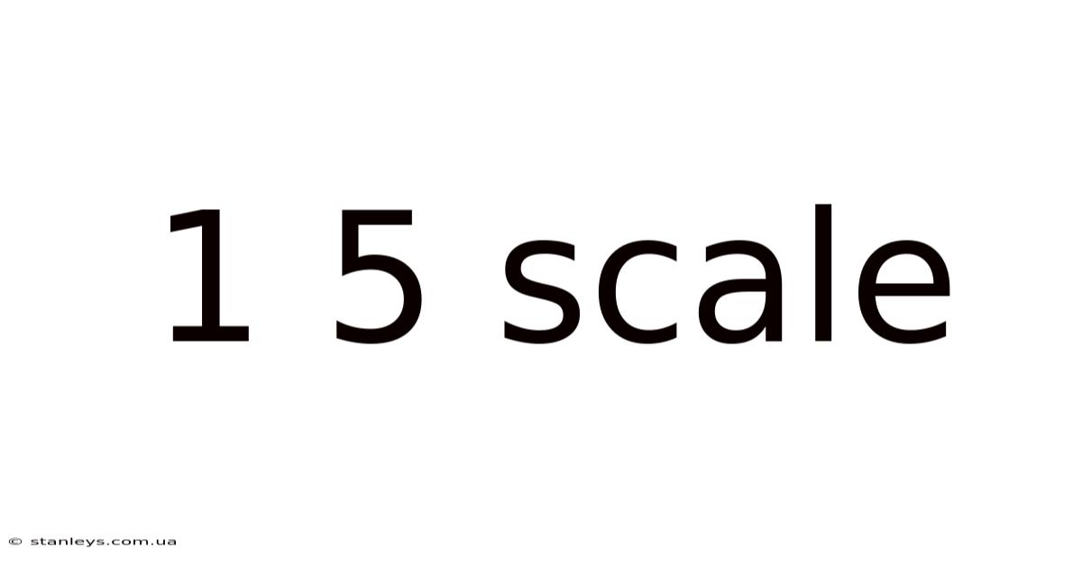 1 5 Scale