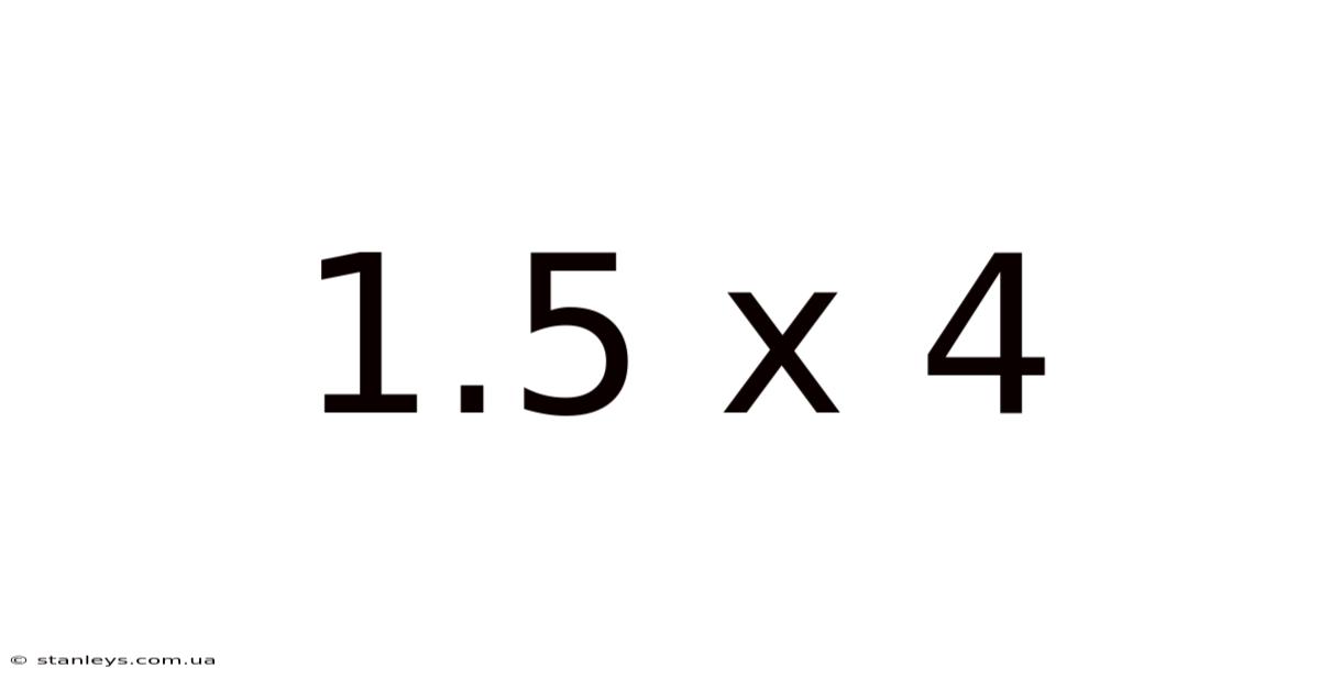1.5 X 4