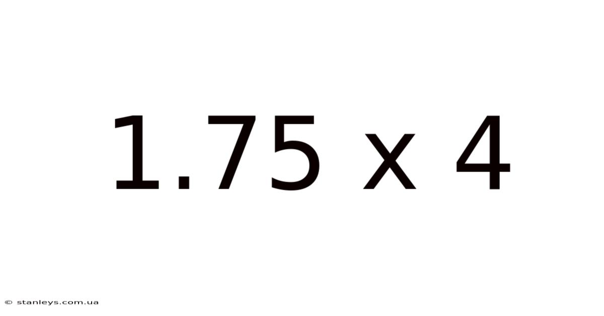 1.75 X 4