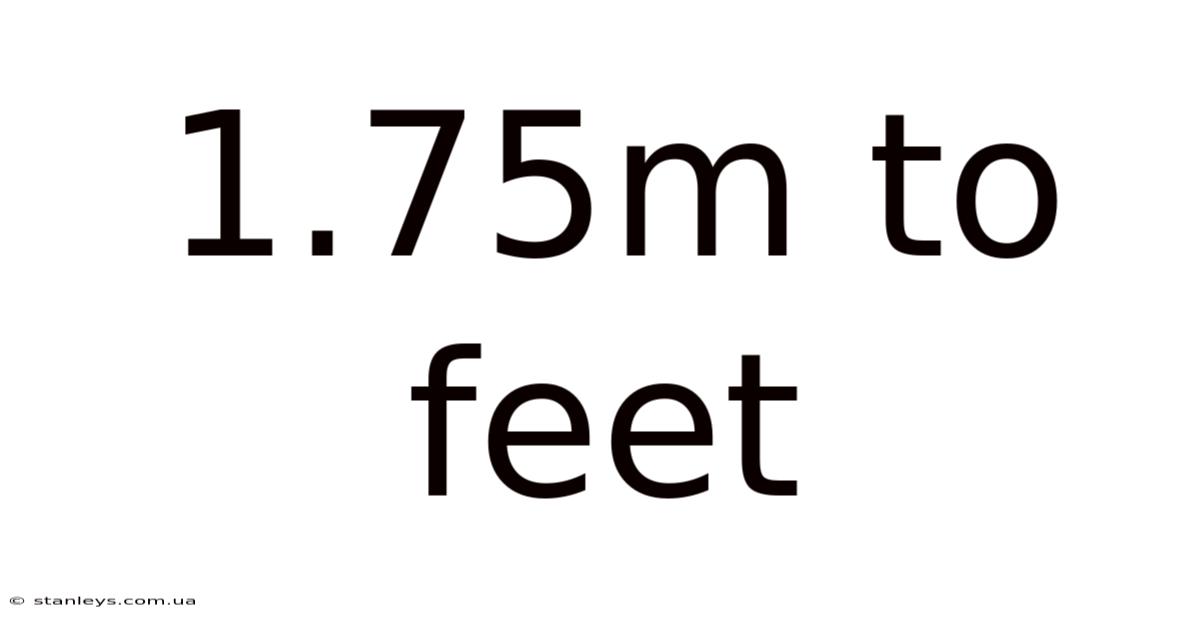 1.75m To Feet