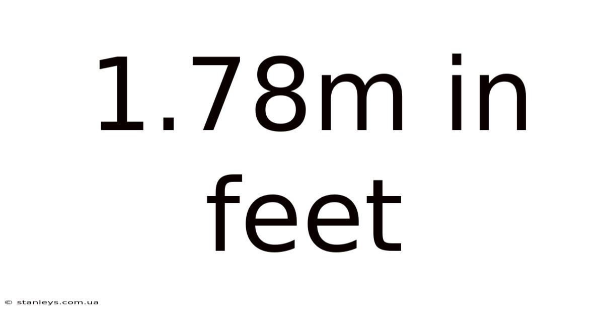 1.78m In Feet