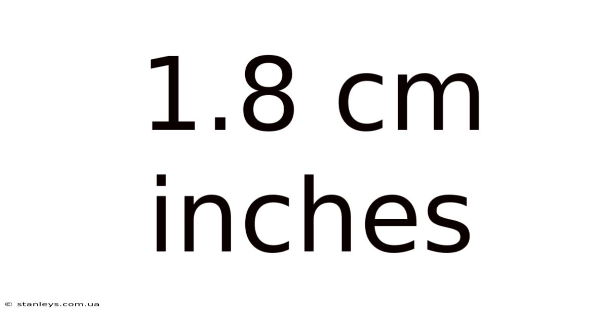 1.8 Cm Inches