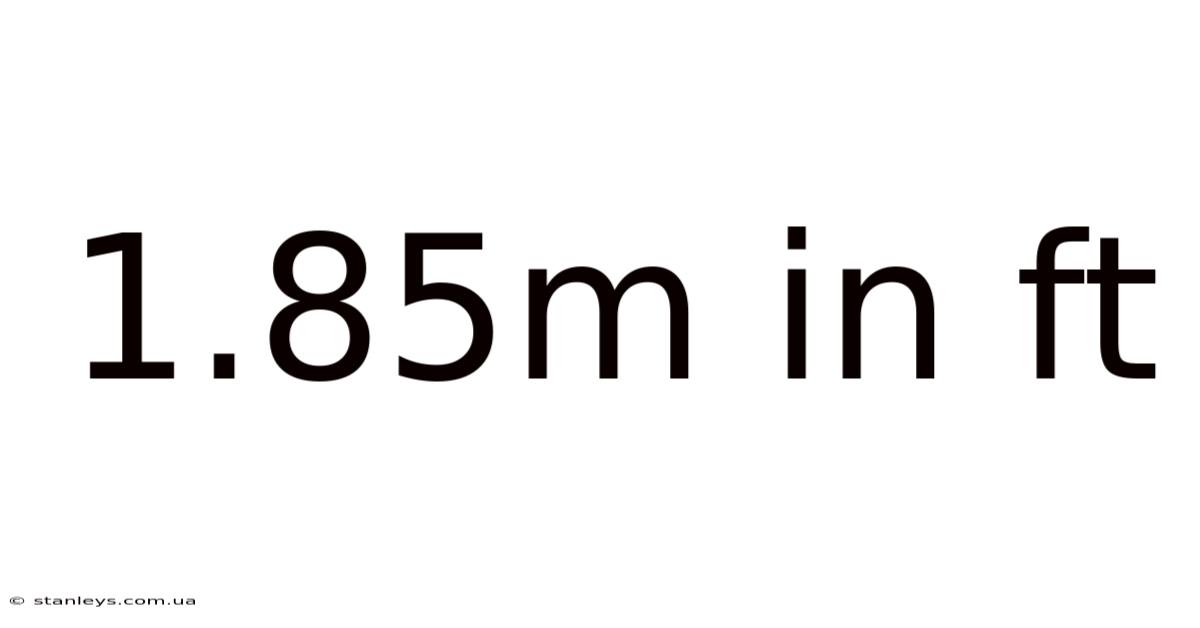 1.85m In Ft
