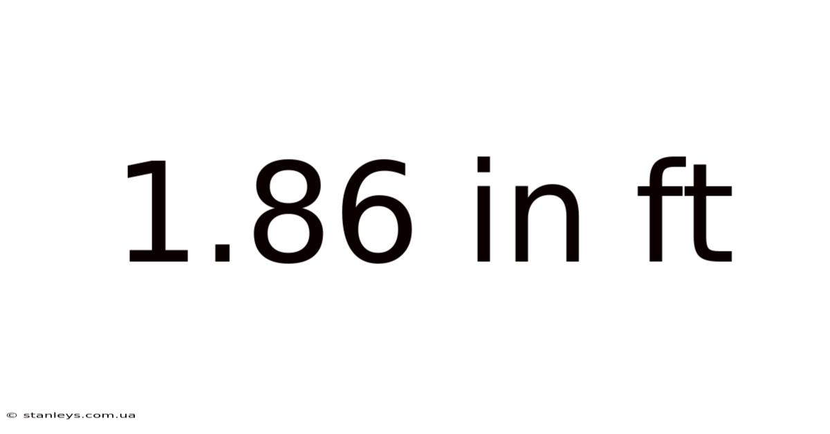 1.86 In Ft