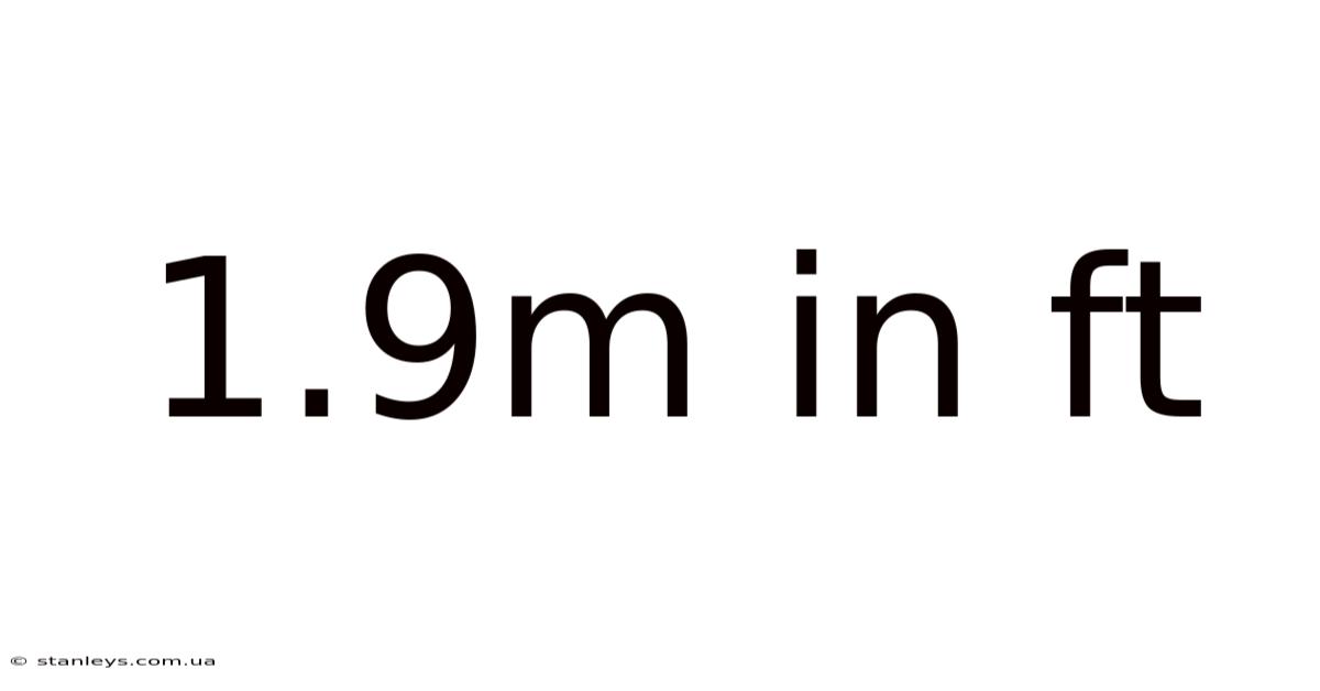 1.9m In Ft