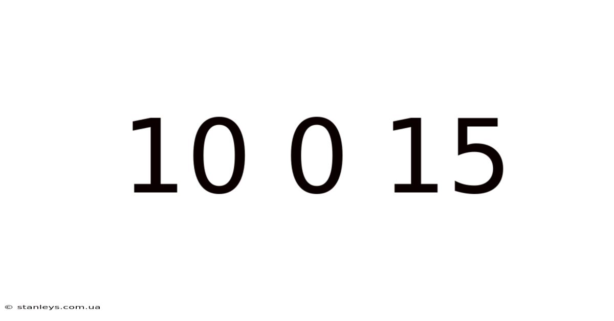 10 0 15