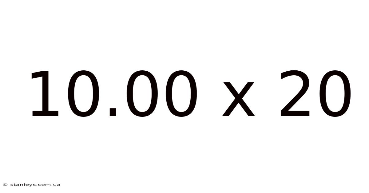 10.00 X 20