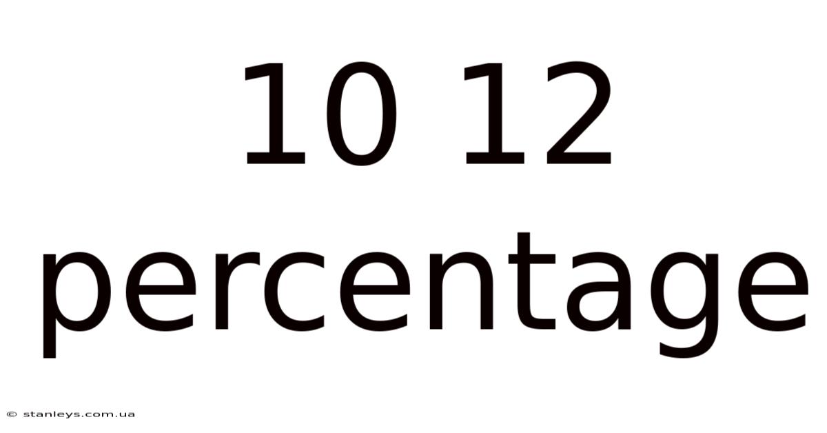 10 12 Percentage