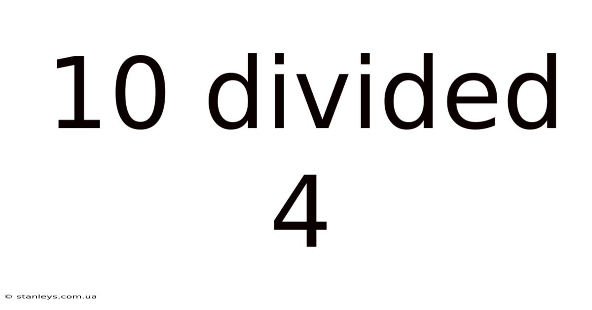10 Divided 4