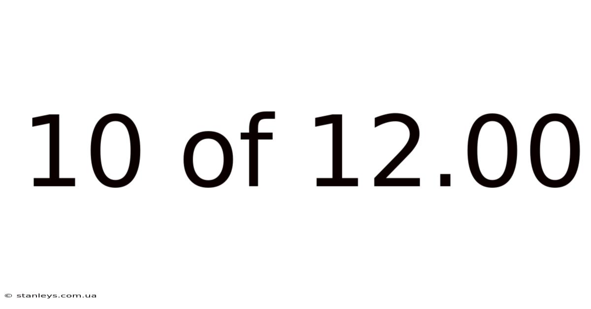 10 Of 12.00