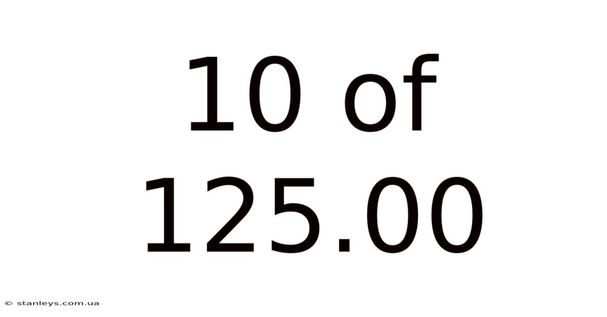 10 Of 125.00
