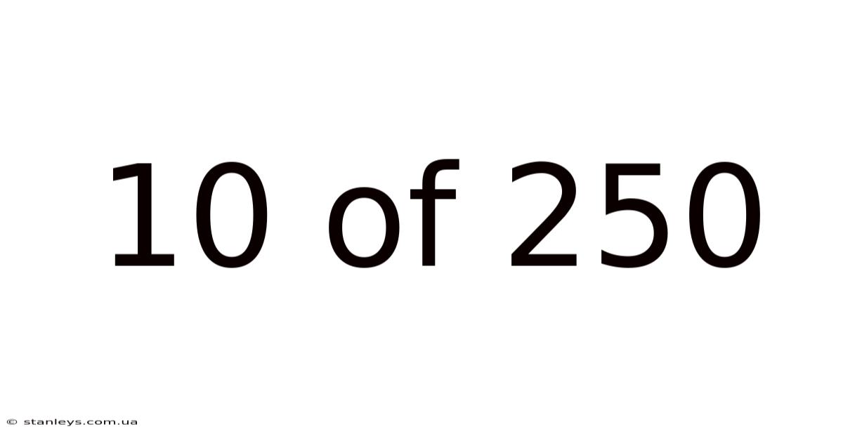 10 Of 250