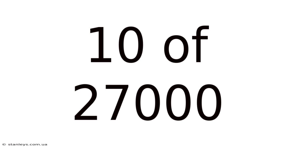 10 Of 27000