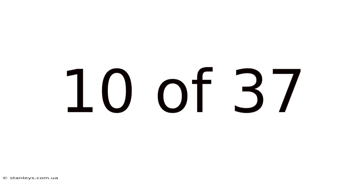10 Of 37
