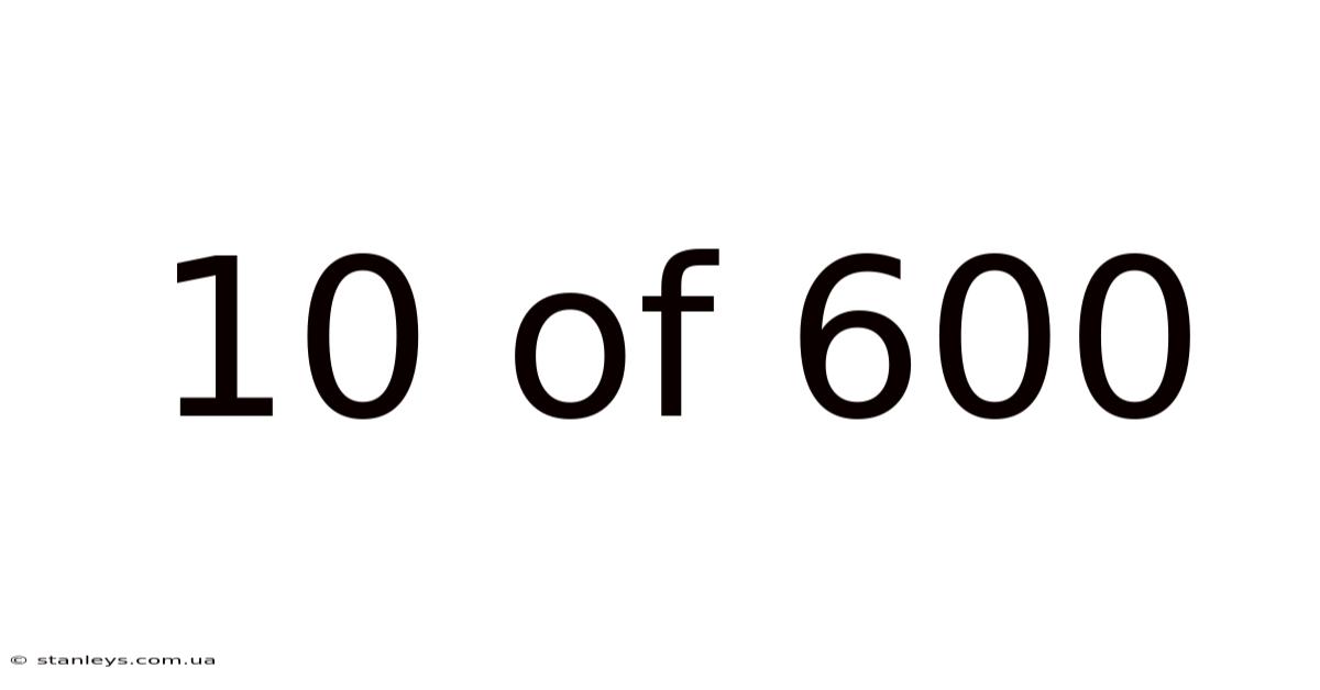 10 Of 600