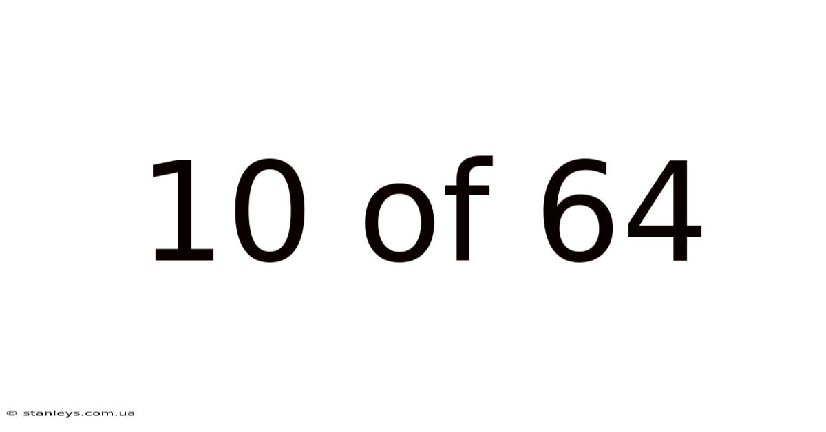 10 Of 64