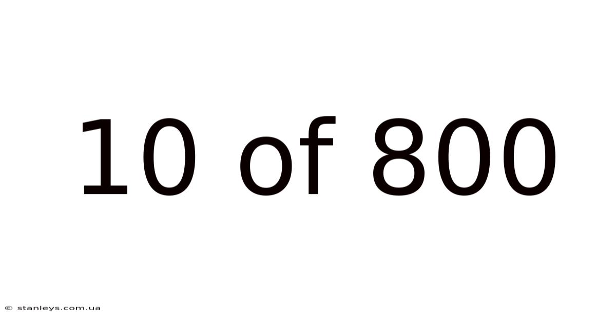 10 Of 800