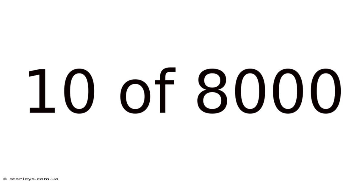 10 Of 8000