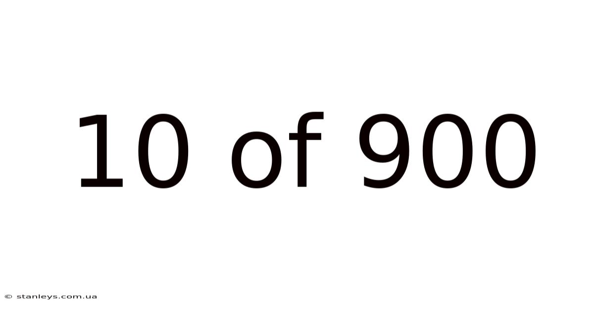 10 Of 900