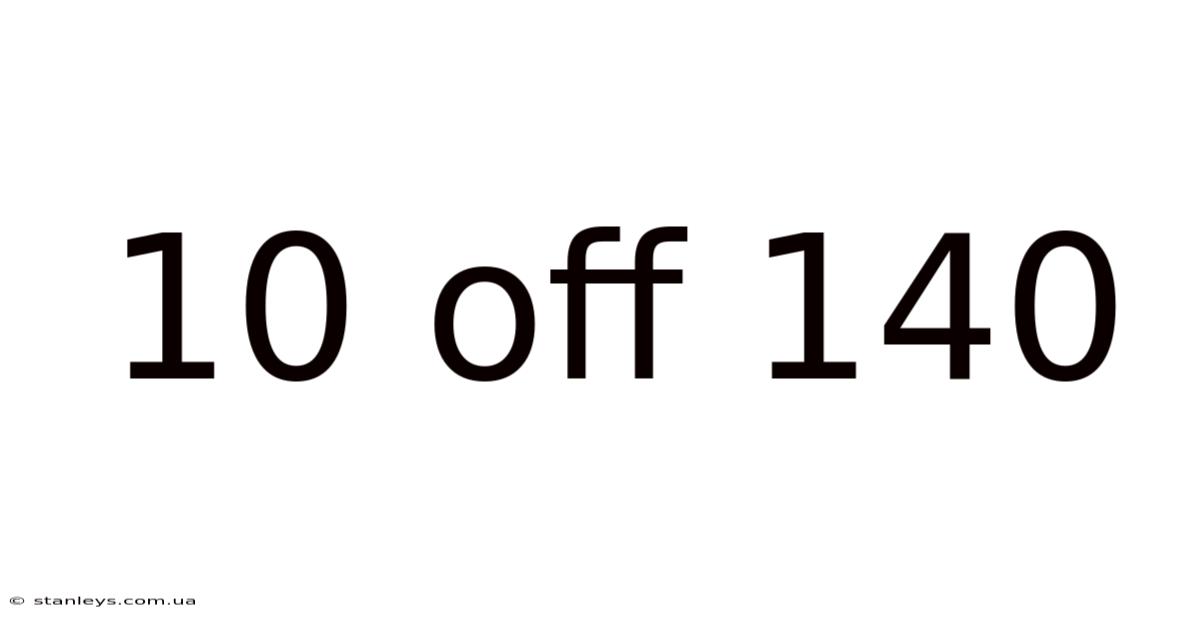 10 Off 140