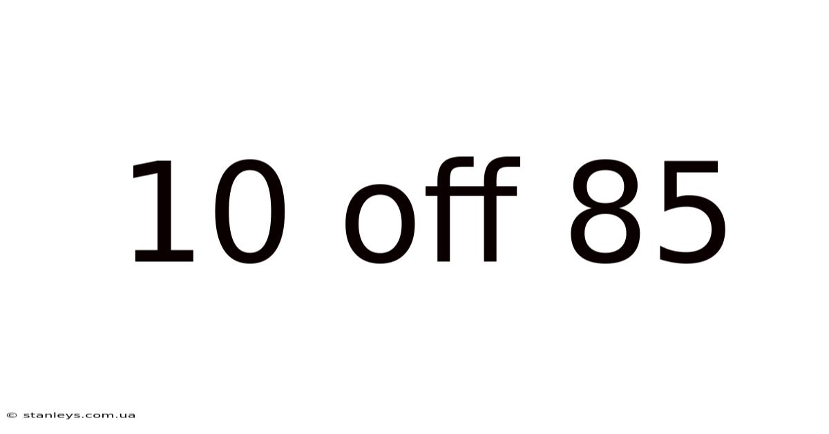 10 Off 85