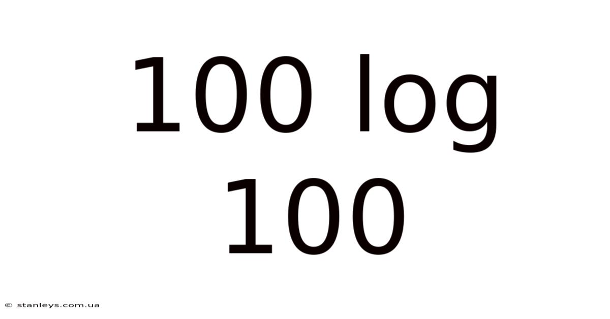100 Log 100
