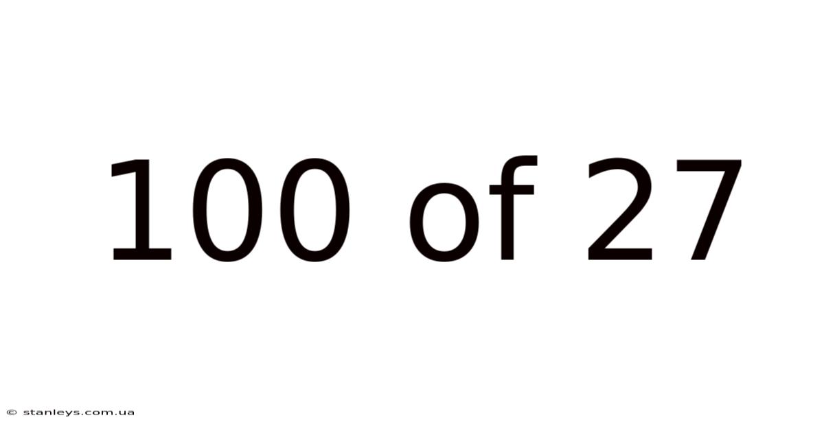 100 Of 27