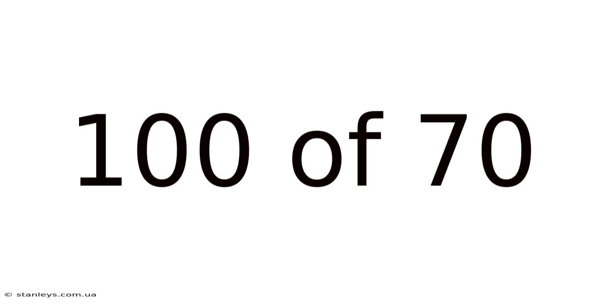 100 Of 70