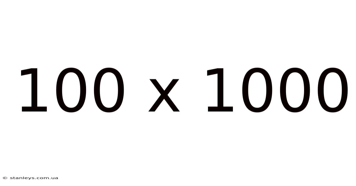 100 X 1000