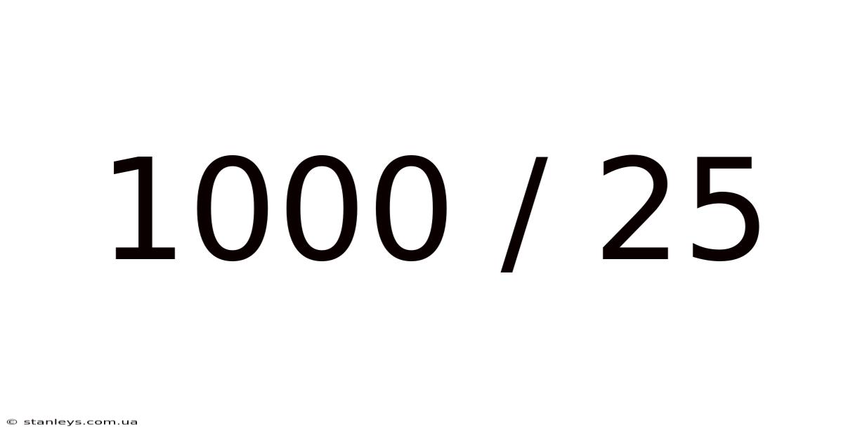 1000 / 25