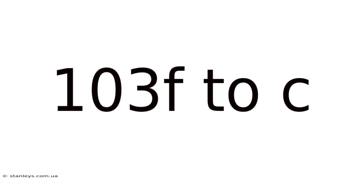 103f To C