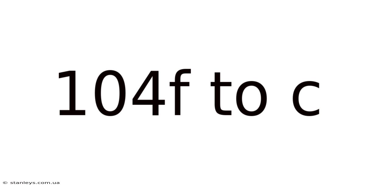104f To C