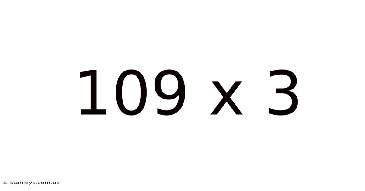 109 X 3
