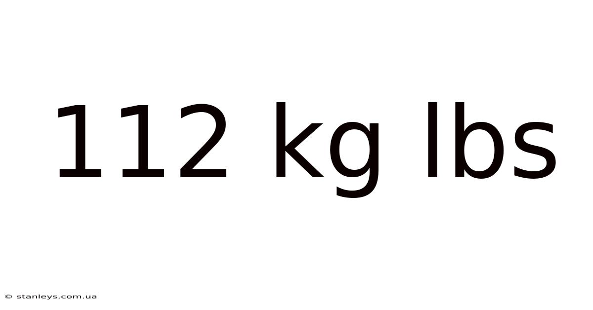 112 Kg Lbs