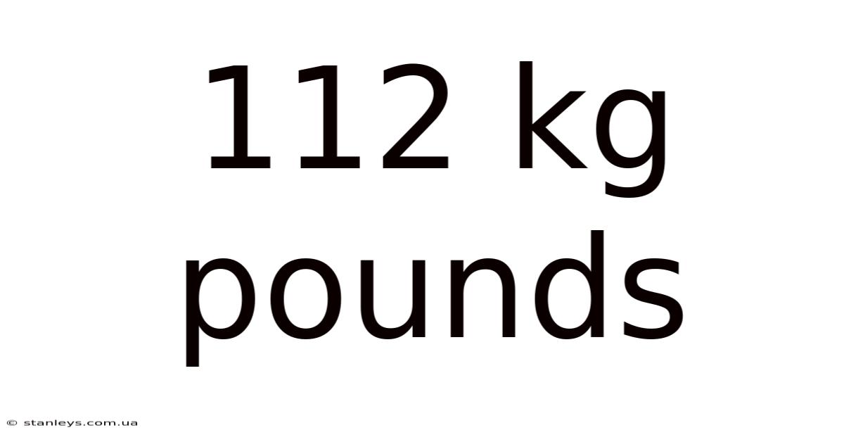 112 Kg Pounds
