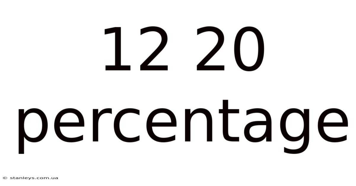 12 20 Percentage