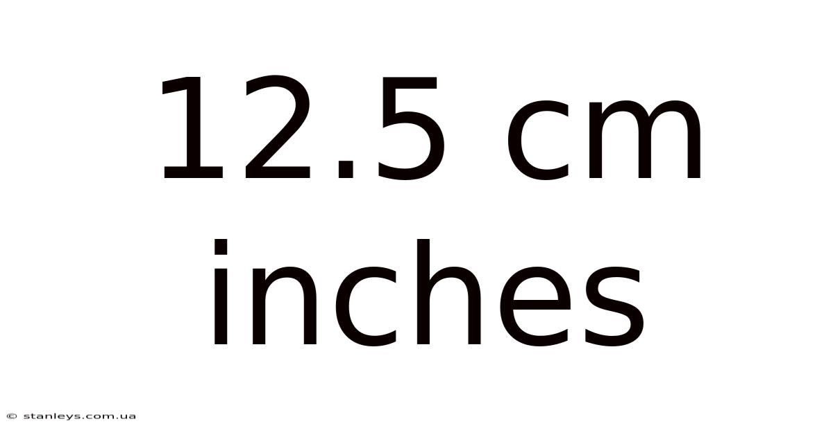12.5 Cm Inches