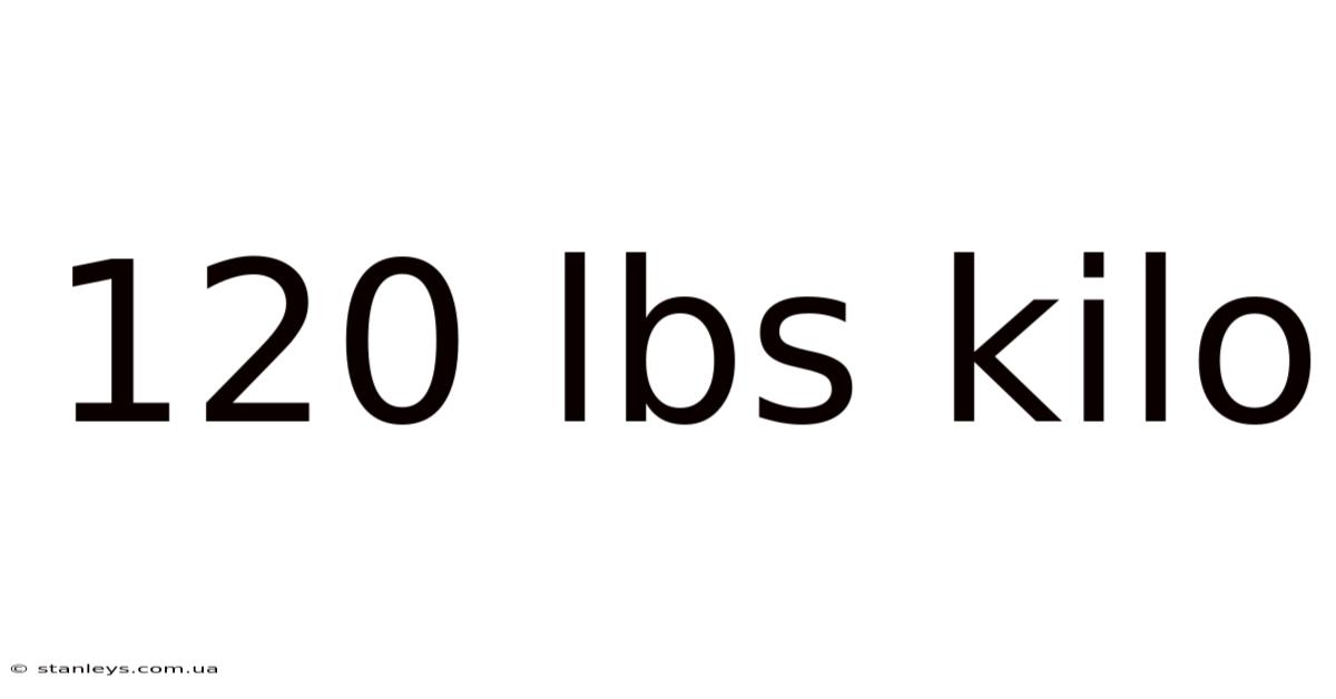 120 Lbs Kilo