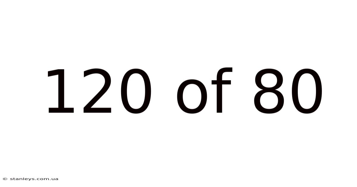 120 Of 80