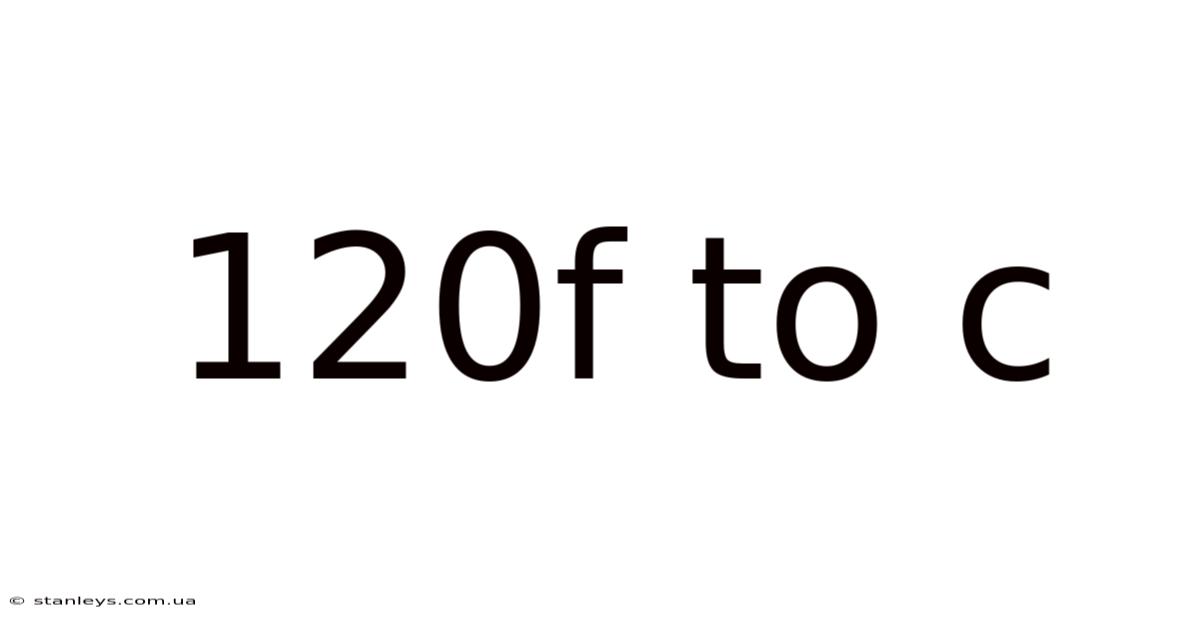 120f To C