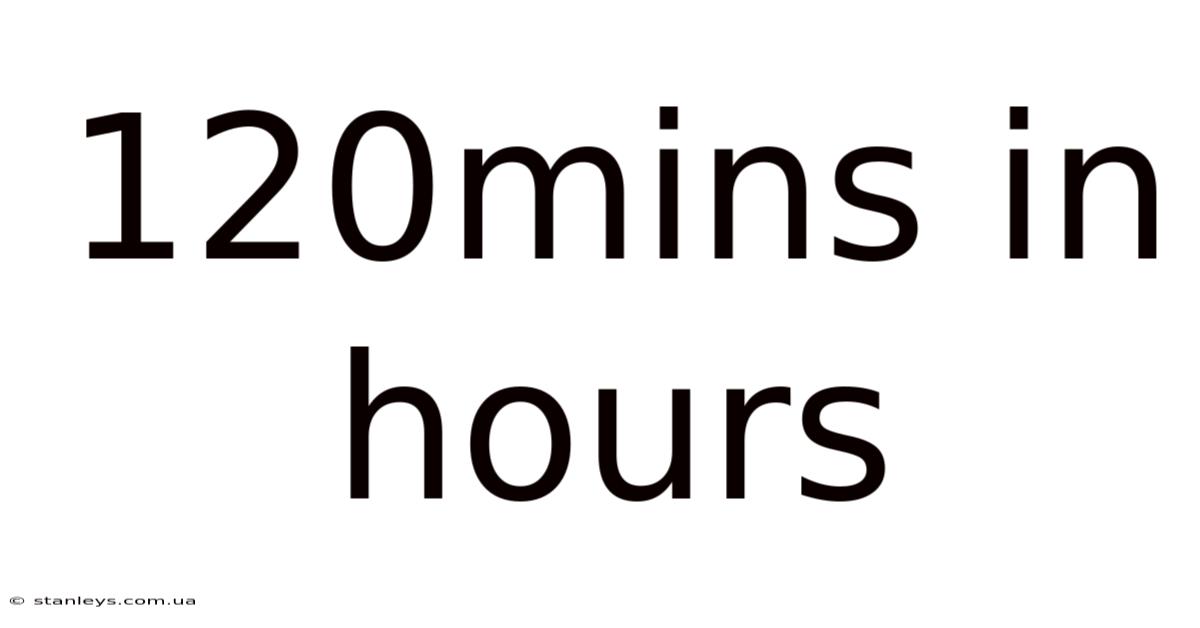 120mins In Hours